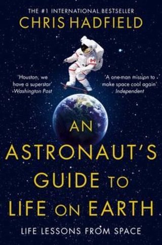 An Astronaut's Guide to Life on Earth: What Going to Space Taught Me About Ing by Chris Hadfield (UK edition, paperback)
