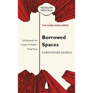 Borrowed Spaces: Life Between the Cracks of Modern Hong Kong: Penguin Specials(9780734310859)