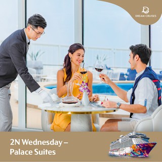 [Dream Cruises] 2 Nights Wed Getaway Cruise in a Palace Suite - Sep & Oct Sailings