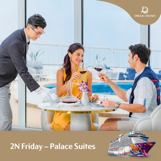 [Dream Cruises] 2 Nights Weekend (Fri) Getaway Cruise in a Palace Suite - Sep, Oct Sailings