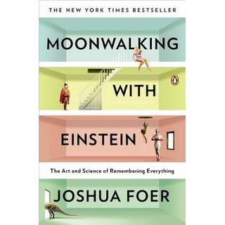 Moonwalking with Einstein: The Art and Science of Remembering Everything(9780143120537)