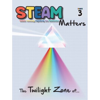 STEAM Matters Magazine (Age 9-12) - Issue 3 (Science, Technology, Engineering, Arts, Mathematics Books / Magazines)
