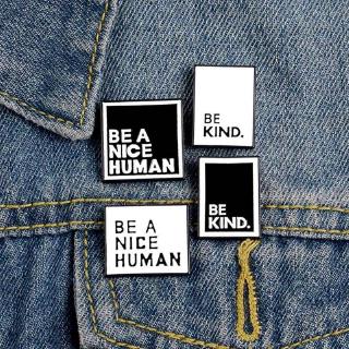 Be A Nice Human Enamel Pins Metal Badges For Clothes Bag Decoration Lapel Pins Jewelry Gifts