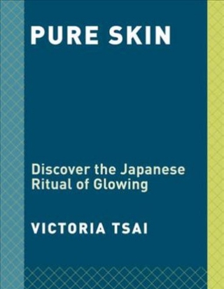 Pure Skin : Discover the Japanese Ritual of Glowing by Victoria Tsai (US edition, paperback)