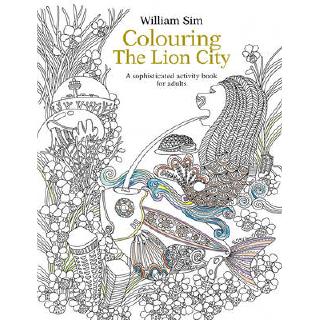 Colouring the Lion City: A Sophisticated Activity Book for Adults: 2015 PAPERBACK (9789814677943)