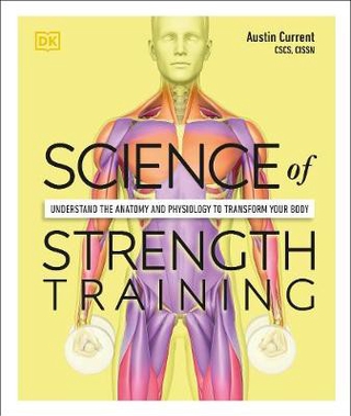 Science of Strength Training: Understand the Anatomy and Physiology to Transform Your Body FLEXIBACK (9780241389454)