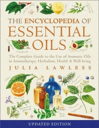 Encyclopedia of Essential Oils : The Complete Guide to the Use of Aromatic Oils by Julia Lawless (UK edition, paperback)