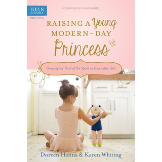 Parenting Book: Raising a Modern-Day Princess, Growing the fruit of the spirit in your little girl, Christian values