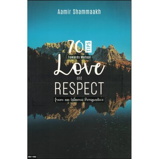 70 Tips Towards Mutual Love and Respect Aamir Shammaakh