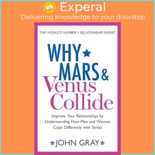 Why Mars and Venus Collide : Improve Your Relationships by Understanding How Men an by John Gray (UK edition, paperback)