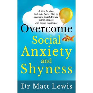 Overcome Social Anxiety And Shyness Book (matt Lewis)