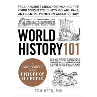 World History 101 : From ancient Mesopotamia and the Viking conquests to NATO an by Tom Head PhD (US edition, hardcover)