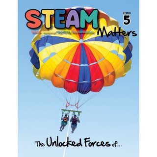 STEAM Matters Magazine (Age 9-12) - Issue 5 (Science, Technology, Engineering, Arts, Mathematics Books / Magazines)