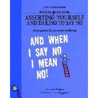Little Exercise Books: Exercises for Asserting Yourself and Daring To Say No (FiveMile)